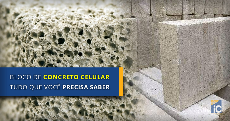 Bloco de concreto celular: Tudo que você precisa saber