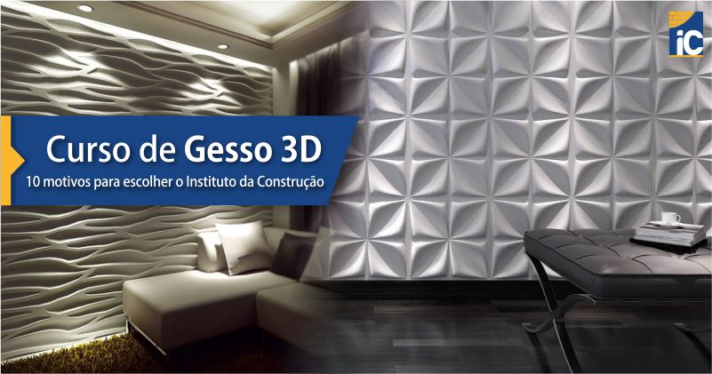 Curso de Gesso 3D: 10 motivos para você se matricular no Instituto da Construção